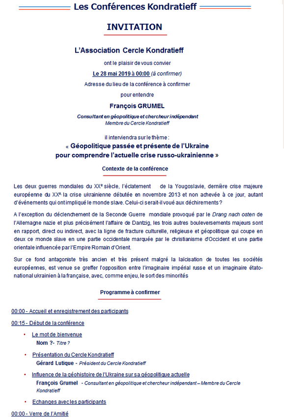 Invitation. Paris. Les Conférences Kondratieff. Géopolitique passée et présente de l|Ukraine pour comprendre l|actuelle crise russo-ukrainienne. 2019-05-28